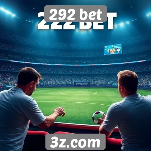 Benefícios das apostas ao vivo no 292 bet